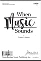 When Music Sounds SATB choral sheet music cover